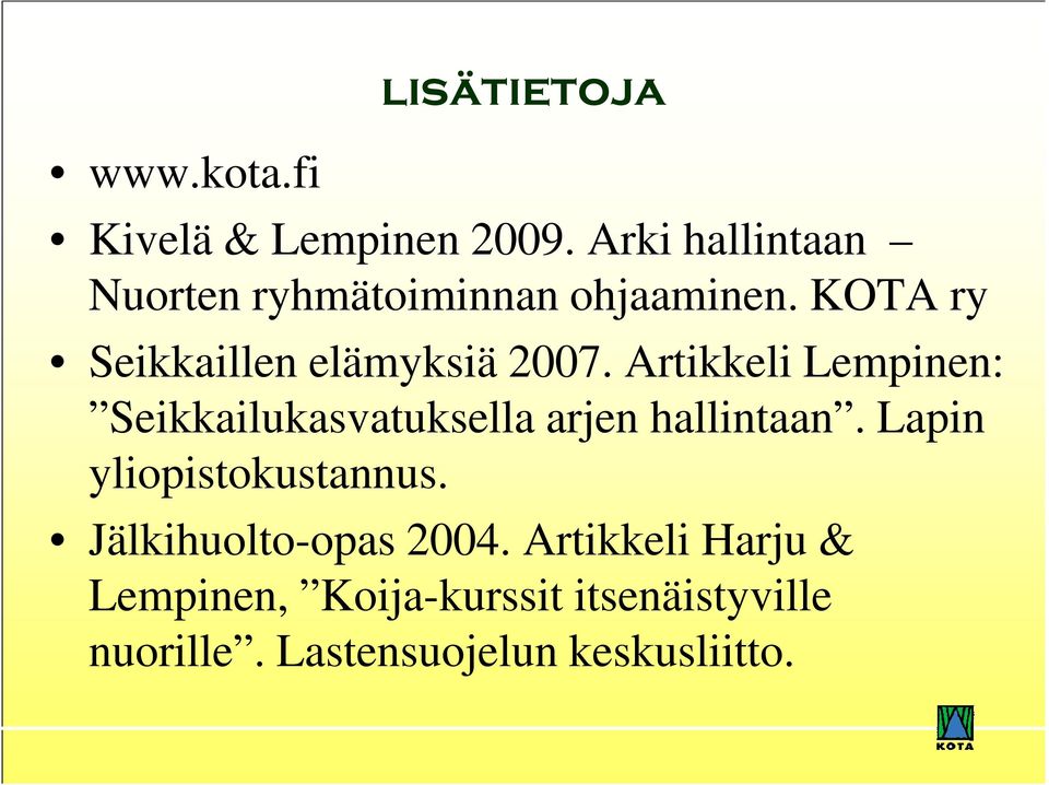 Artikkeli Lempinen: Seikkailukasvatuksella arjen hallintaan. Lapin yliopistokustannus.