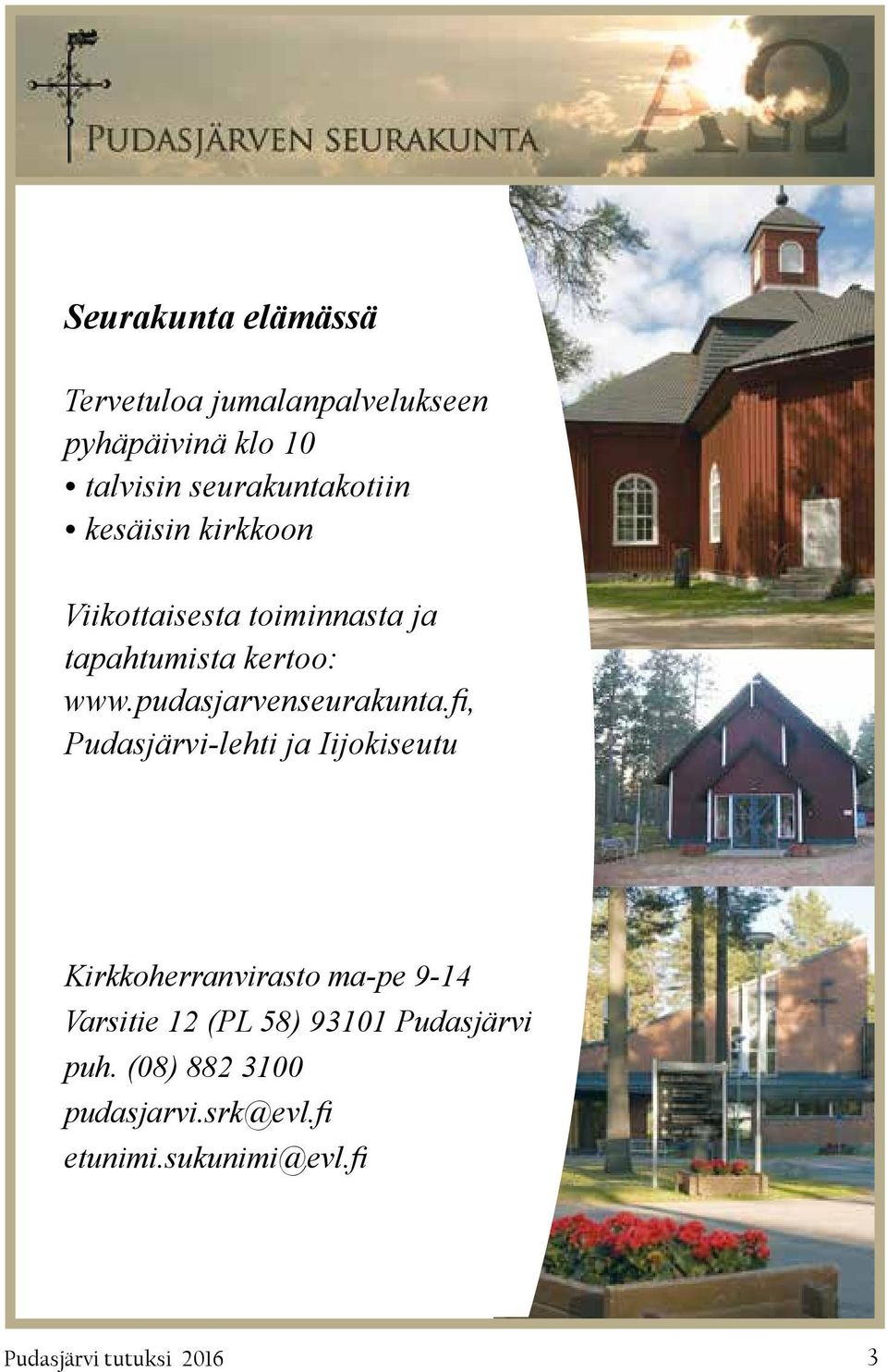 fi, Pudasjärvi-lehti ja Iijokiseutu Kirkkoherranvirasto ma-pe 9-14 Varsitie 12 (PL 58) 93101