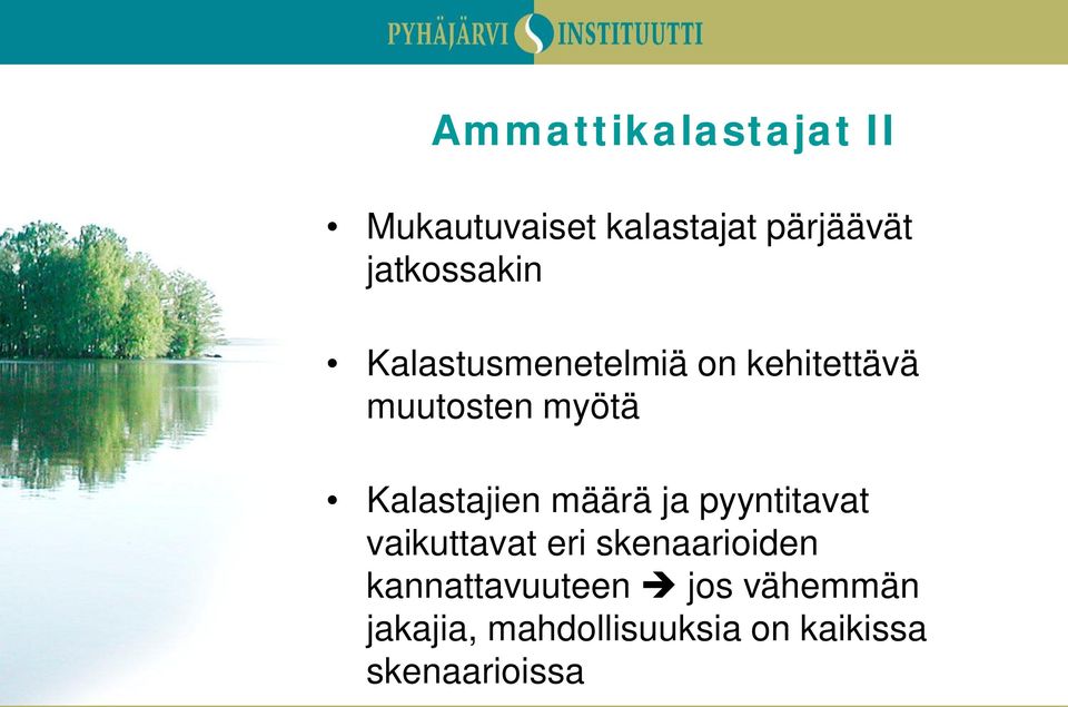 Kalastajien määrä ja pyyntitavat vaikuttavat eri skenaarioiden