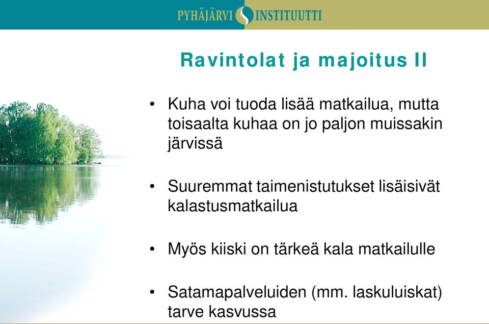 taimenistutukset lisäisivät kalastusmatkailua Myös kiiski on