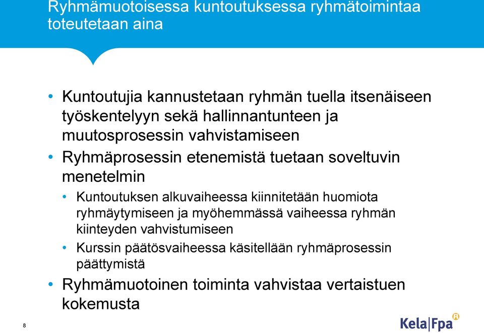 menetelmin Kuntoutuksen alkuvaiheessa kiinnitetään huomiota ryhmäytymiseen ja myöhemmässä vaiheessa ryhmän kiinteyden