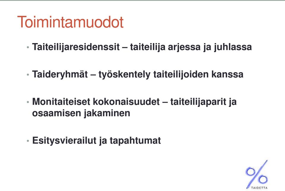 taiteilijoiden kanssa Monitaiteiset kokonaisuudet