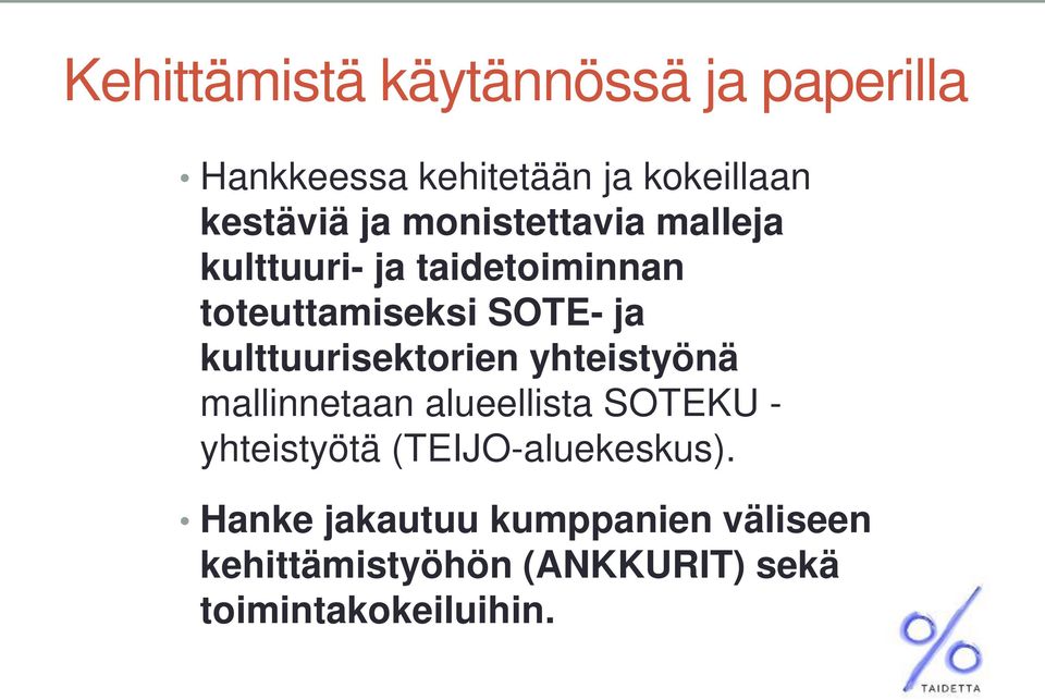 kulttuurisektorien yhteistyönä mallinnetaan alueellista SOTEKU - yhteistyötä