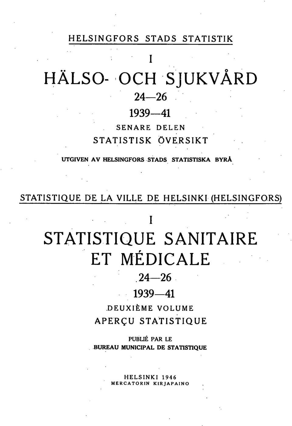 STADS STATSTSKA BYRÅ STATSTQUE DE ~A VLLE DE HELSNK (HELSNGFORS) STATSTQUE