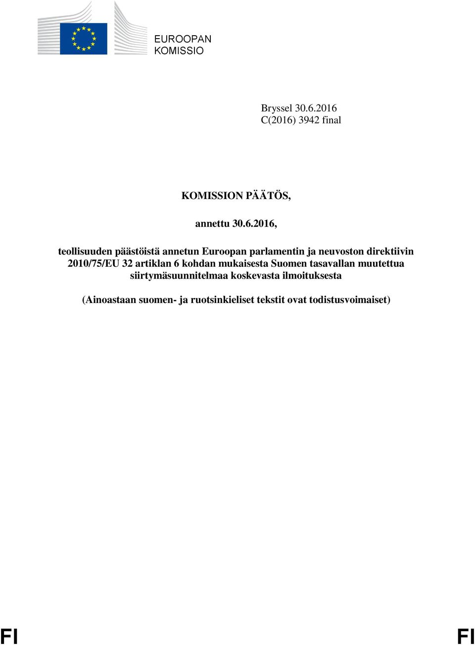 annetun Euroopan parlamentin ja neuvoston direktiivin 2010/75/EU 32 artiklan 6 kohdan