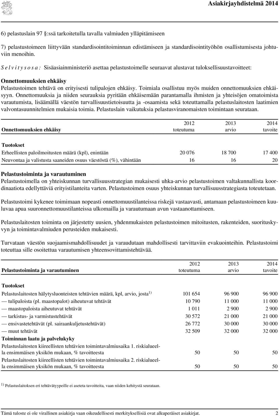 Toimiala osallistuu myös muiden onnettomuuksien ehkäisyyn.