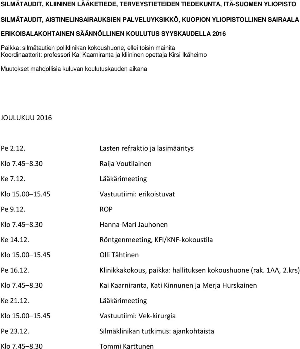 erikoistuvat ROP Hanna-Mari Jauhonen Röntgenmeeting, KFI/KNF-kokoustila Olli