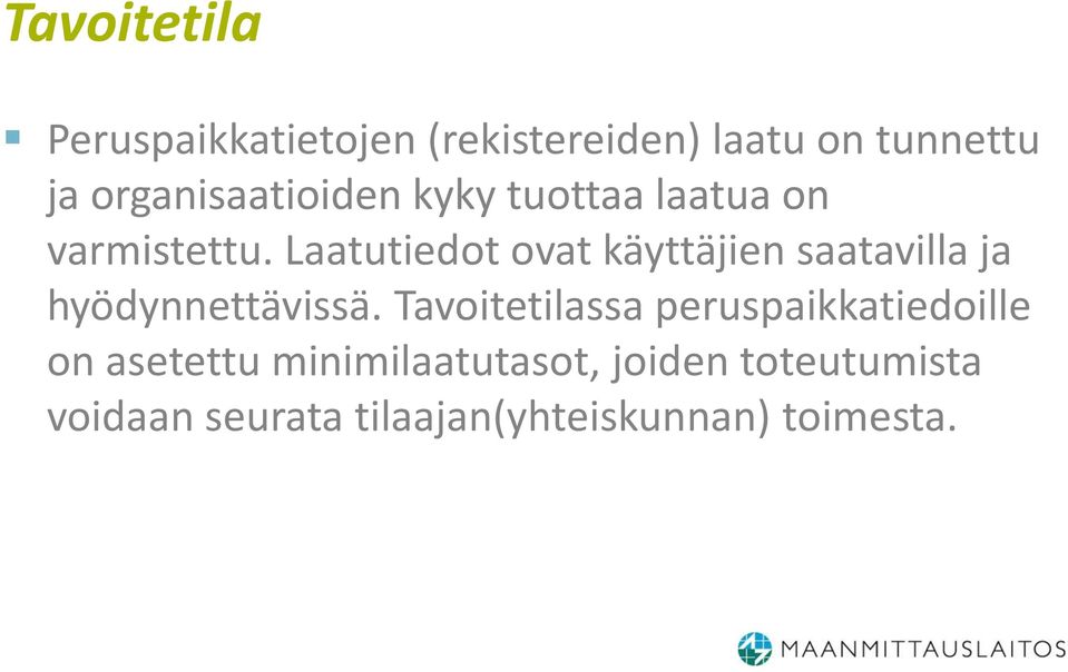 Laatutiedot ovat käyttäjien saatavilla ja hyödynnettävissä.