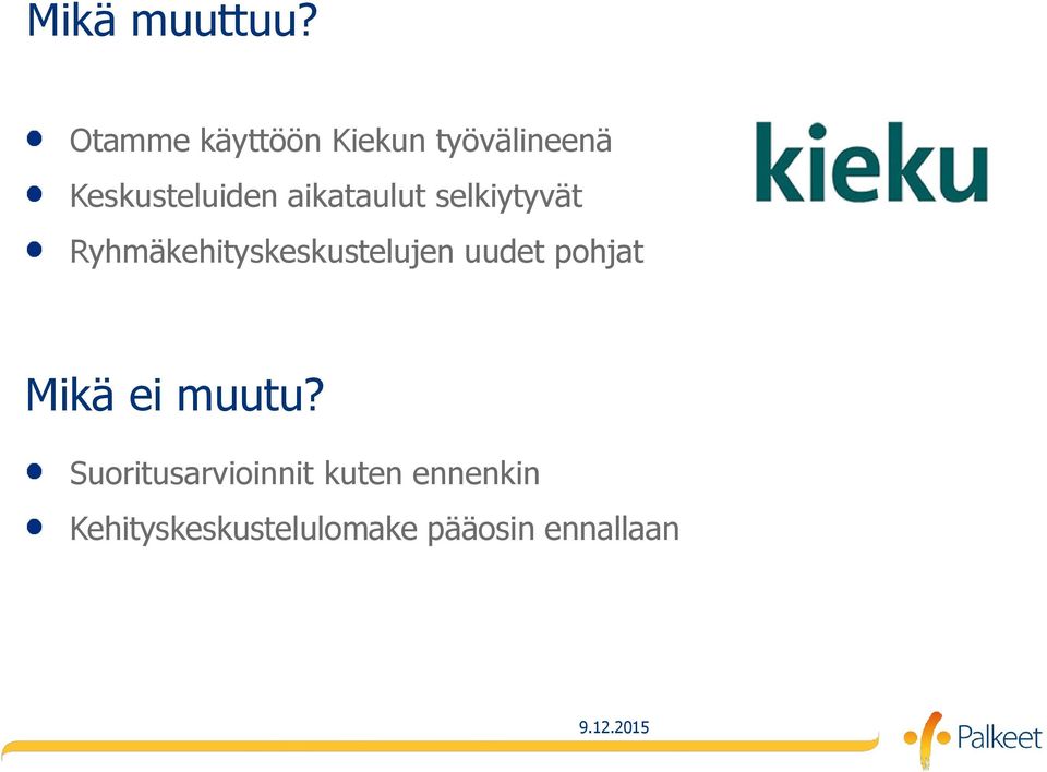 aikataulut selkiytyvät Ryhmäkehityskeskustelujen uudet