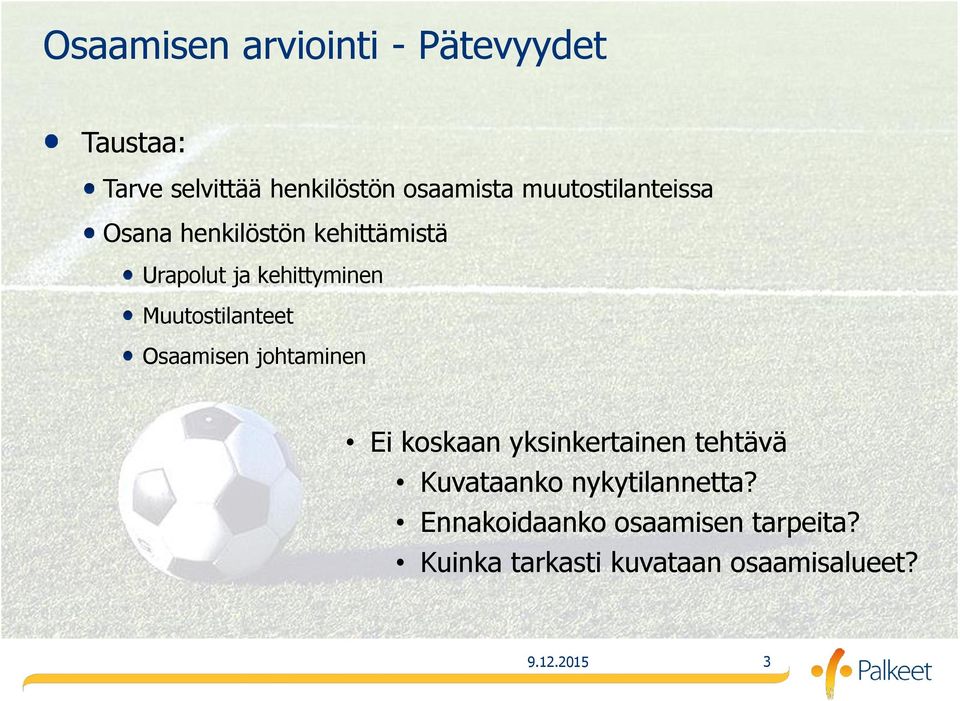 Muutostilanteet Osaamisen johtaminen Ei koskaan yksinkertainen tehtävä Kuvataanko