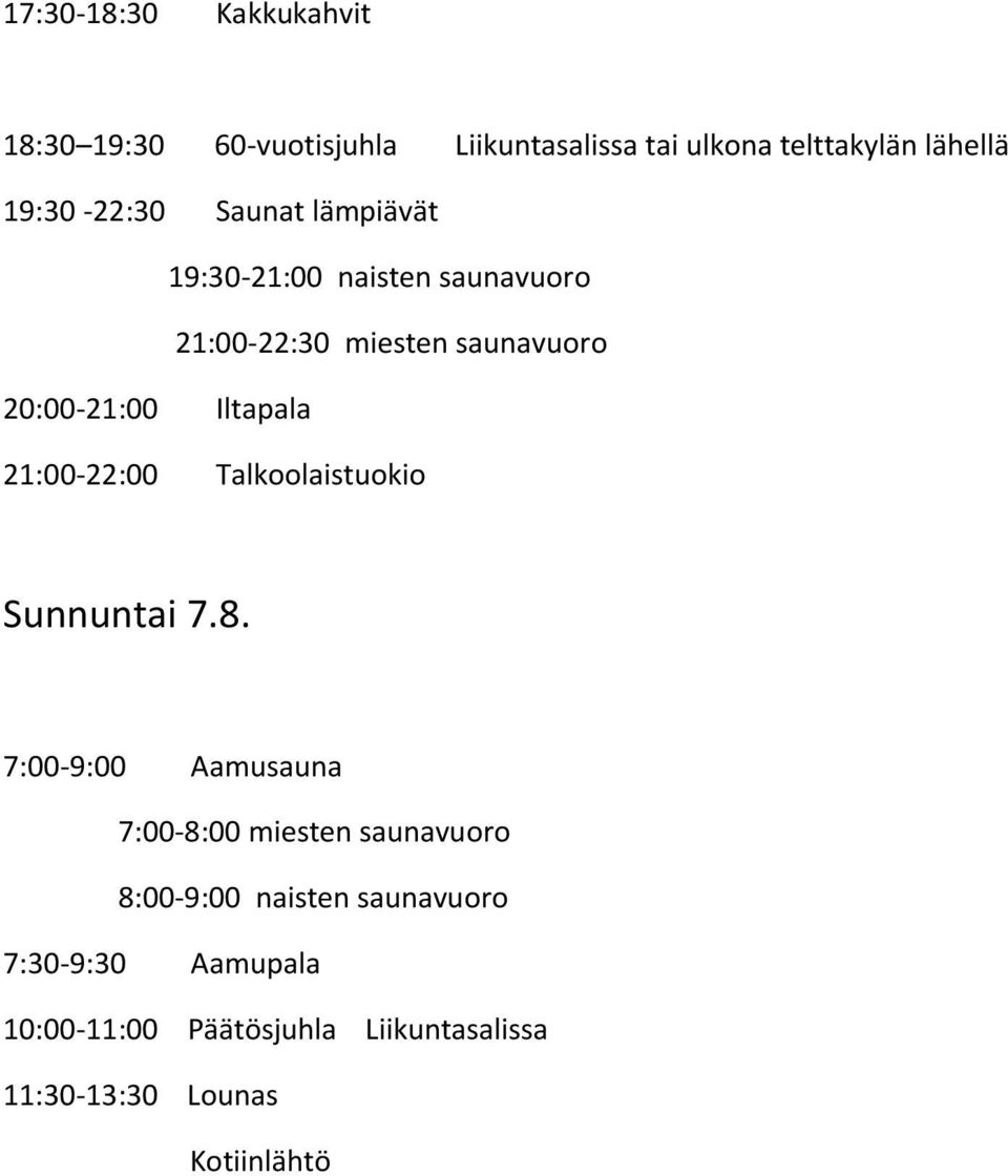 Iltapala 21:00-22:00 Talkoolaistuokio Sunnuntai 7.8.