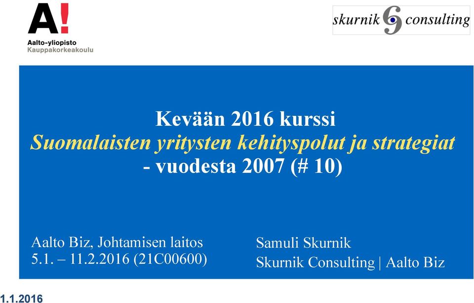 Aalto Biz, Johtamisen laitos 5.1. 11.2.