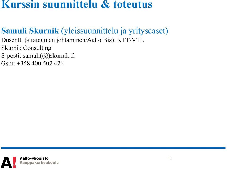 (strateginen johtaminen/aalto Biz), KTT/VTL Skurnik