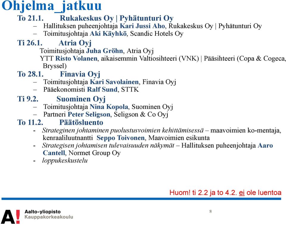 Suominen Oyj Toimitusjohtaja Nina Kopola, Suominen Oyj Partneri Peter Seligson, Seligson & Co Oyj To 11.2.