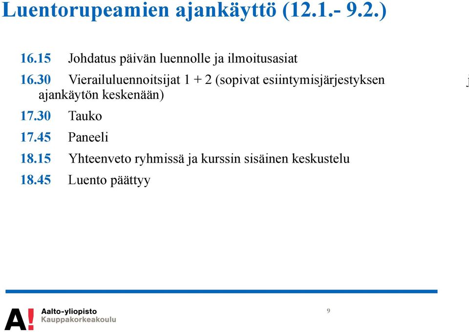 30 Vierailuluennoitsijat 1 + 2 (sopivat esiintymisjärjestyksen j