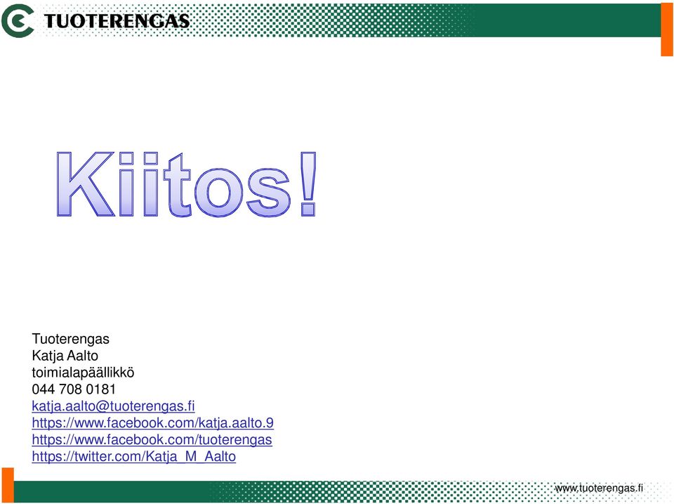 facebook.com/katja.aalto.9 https://www.facebook.com/tuoterengas https://twitter.