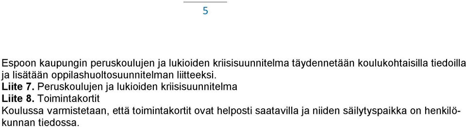 Peruskoulujen ja lukioiden kriisisuunnitelma Liite 8.