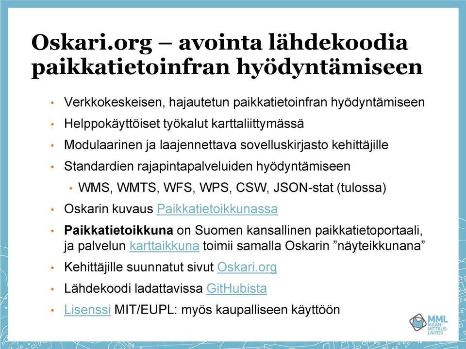 karttaliittymässä Modulaarinen ja laajennettava sovelluskirjasto kehittäjille Standardien rajapintapalveluiden hyödyntämiseen WMS, WMTS, WFS, WPS,