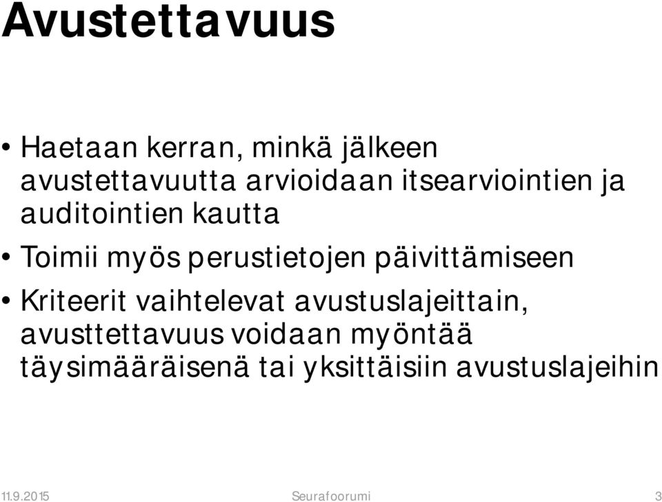 päivittämiseen Kriteerit vaihtelevat avustuslajeittain, avusttettavuus