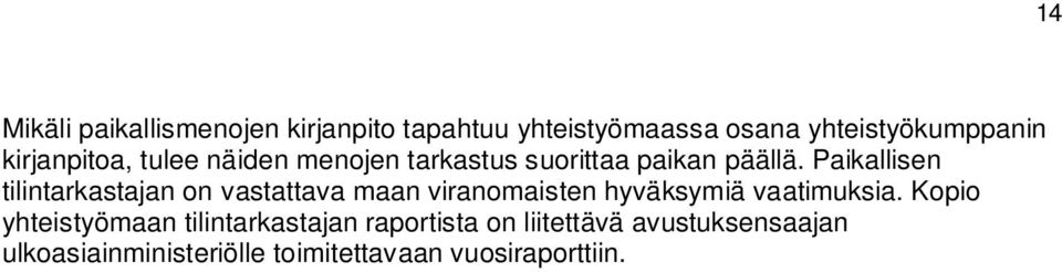 Paikallisen tilintarkastajan on vastattava maan viranomaisten hyväksymiä vaatimuksia.