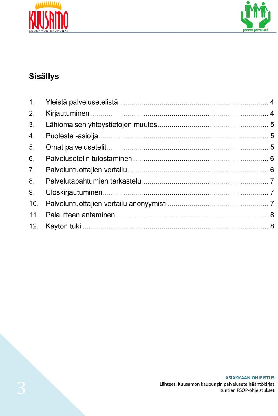 Palvelusetelin tulostaminen... 6 7. Palveluntuottajien vertailu... 6 8.