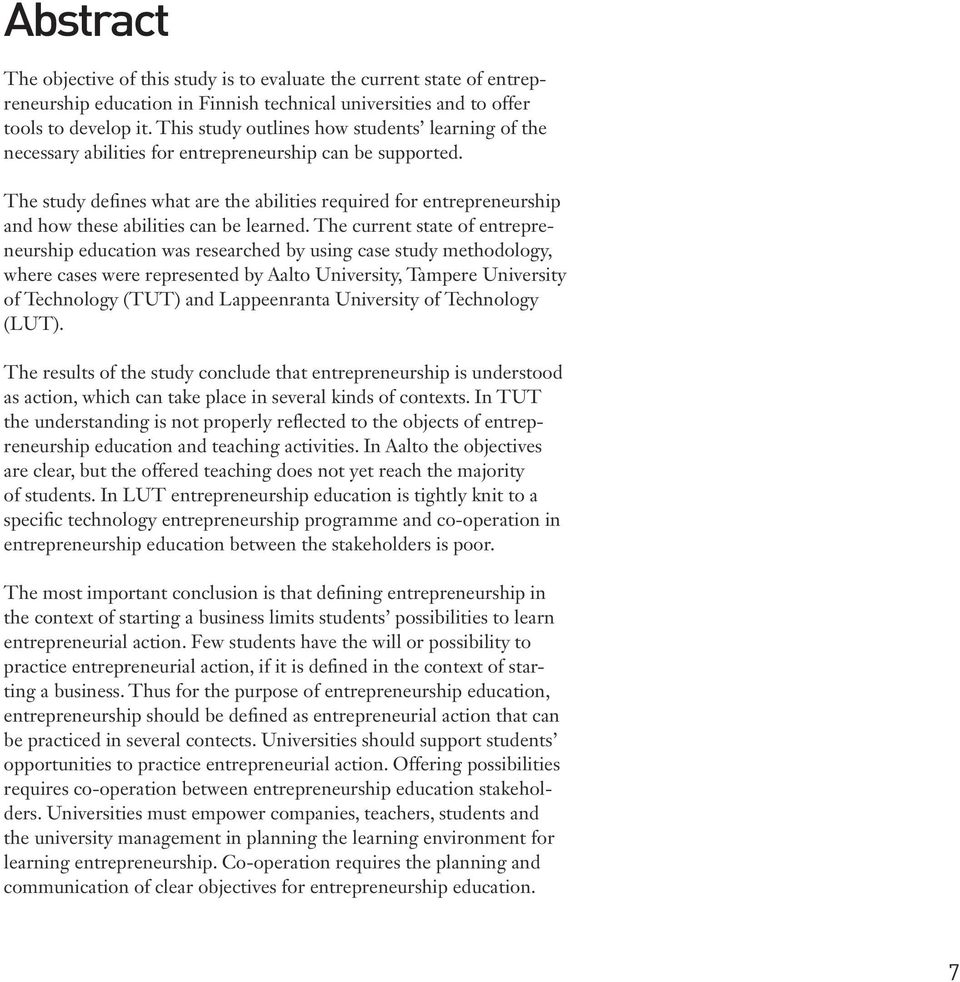 The study defines what are the abilities required for entrepreneurship and how these abilities can be learned.