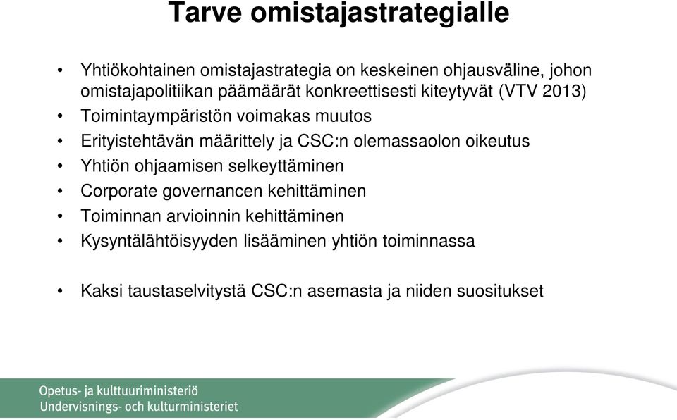 CSC:n olemassaolon oikeutus Yhtiön ohjaamisen selkeyttäminen Corporate governancen kehittäminen Toiminnan
