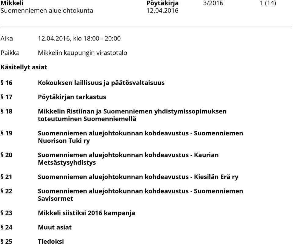 Mikkelin Ristiinan ja Suomenniemen yhdistymissopimuksen toteutuminen Suomenniemellä 19 Suomenniemen aluejohtokunnan kohdeavustus - Suomenniemen Nuorison