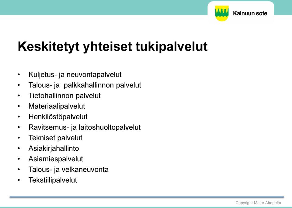 Henkilöstöpalvelut Ravitsemus- ja laitoshuoltopalvelut Tekniset palvelut