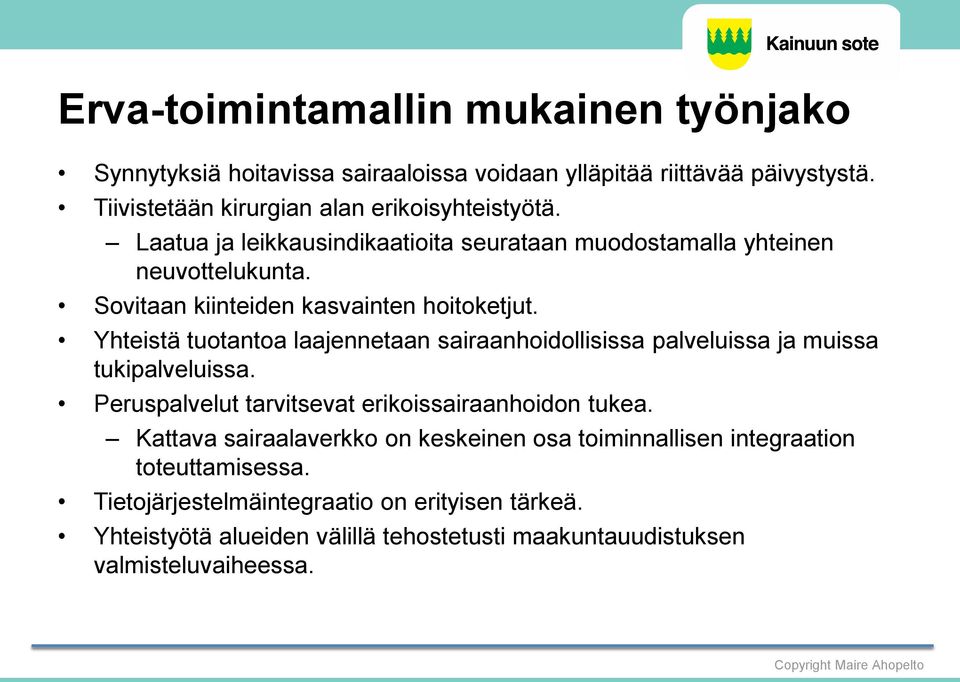 Yhteistä tuotantoa laajennetaan sairaanhoidollisissa palveluissa ja muissa tukipalveluissa. Peruspalvelut tarvitsevat erikoissairaanhoidon tukea.