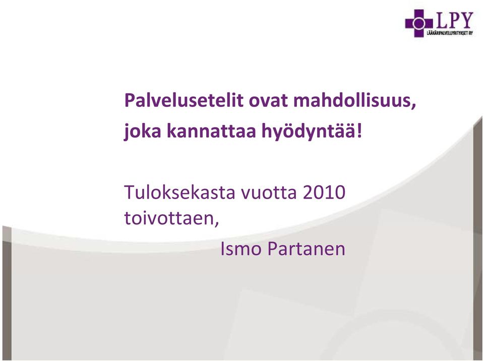 kannattaa hyödyntää!