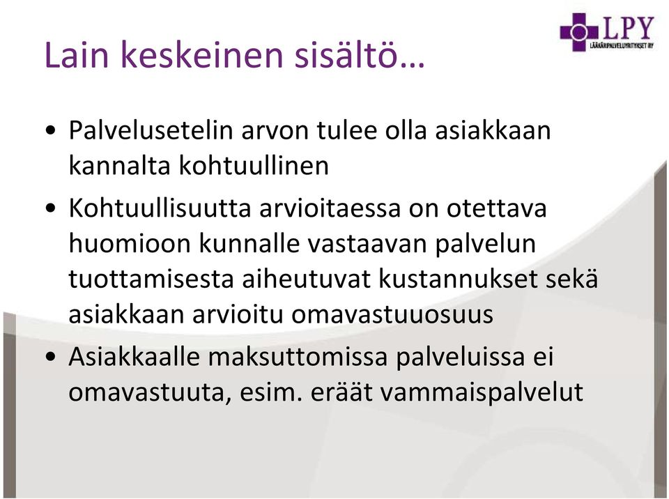 palvelun tuottamisesta aiheutuvat kustannukset sekä asiakkaan arvioituomavastuuosuus