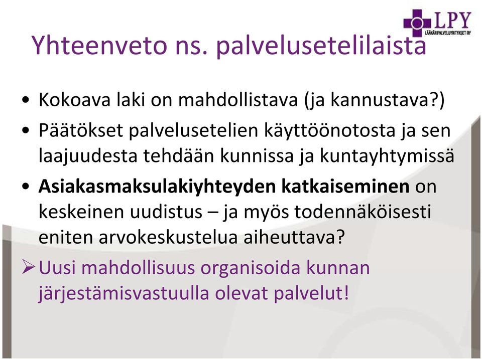 Aik Asiakasmaksulakiyhteyden k lkih katkaiseminen k i on keskeinen uudistus ja myös