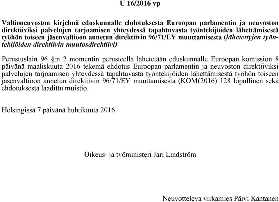 komission 8 päivänä maaliskuuta 2016 tekemä ehdotus Euroopan parlamentin ja neuvoston direktiiviksi palvelujen tarjoamisen yhteydessä tapahtuvasta työntekijöiden lähettämisestä työhön toiseen