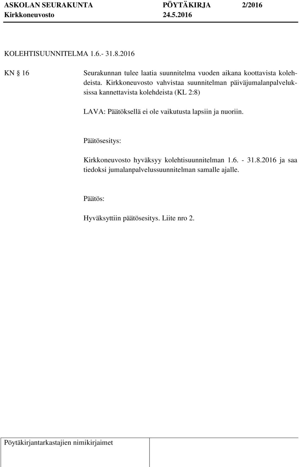 Kirkkoneuvosto vahvistaa suunnitelman päiväjumalanpalveluksissa kannettavista kolehdeista (KL 2:8) LAVA: