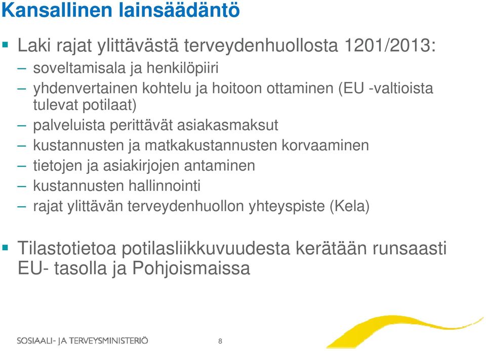 kustannusten ja matkakustannusten korvaaminen tietojen ja asiakirjojen antaminen kustannusten hallinnointi rajat