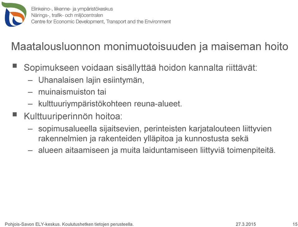 Kulttuuriperinnön hoitoa: sopimusalueella sijaitsevien, perinteisten karjatalouteen liittyvien