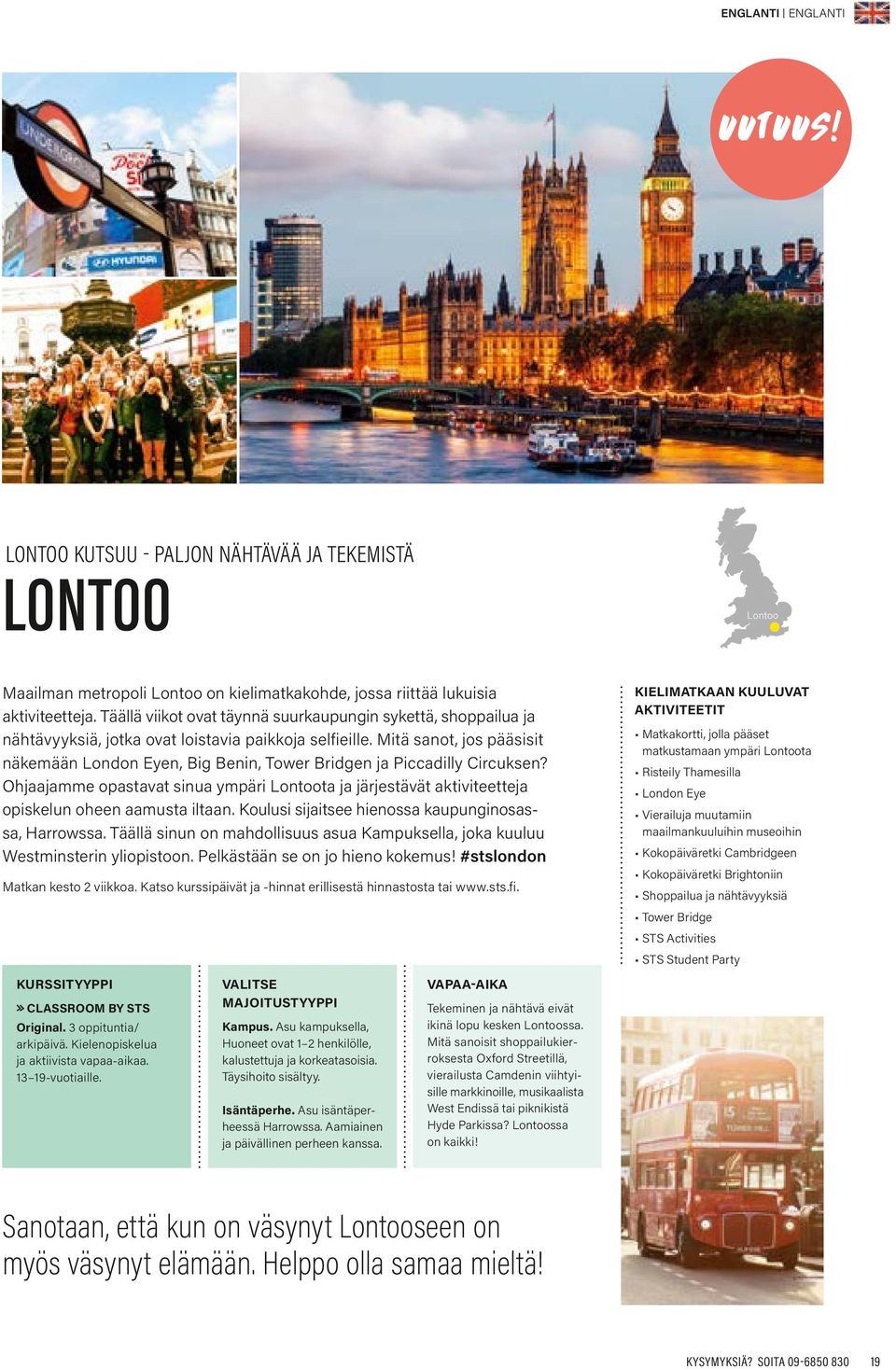 Mitä sanot, jos pääsisit näkemään London Eyen, Big Benin, Tower Bridgen ja Piccadilly Circuksen?