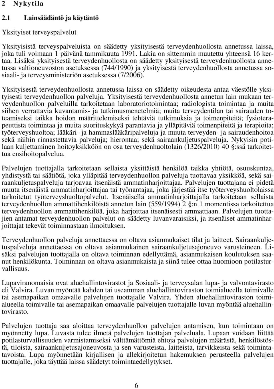Lakia on sittemmin muutettu yhteensä 16 kertaa.