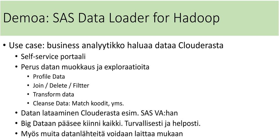 Transform data Cleanse Data: Match koodit, yms. Datan lataaminen Clouderasta esim.