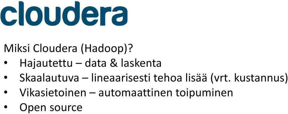 lineaarisesti tehoa lisää (vrt.