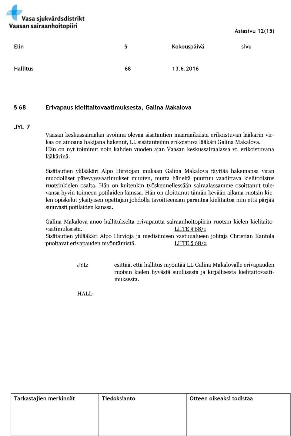 sisätauteihin erikoistuva lääkäri Galina Makalova. Hän on nyt toiminut noin kahden vuoden ajan Vaasan keskussairaalassa vt. erikoistuvana lääkärinä.