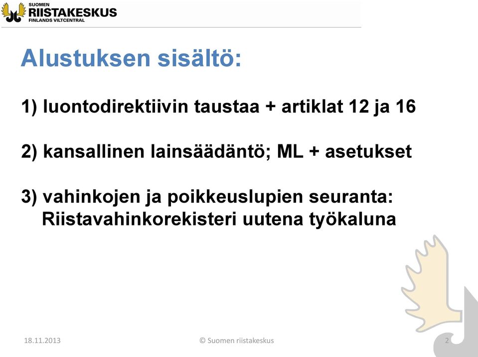asetukset 3) vahinkojen ja poikkeuslupien seuranta: