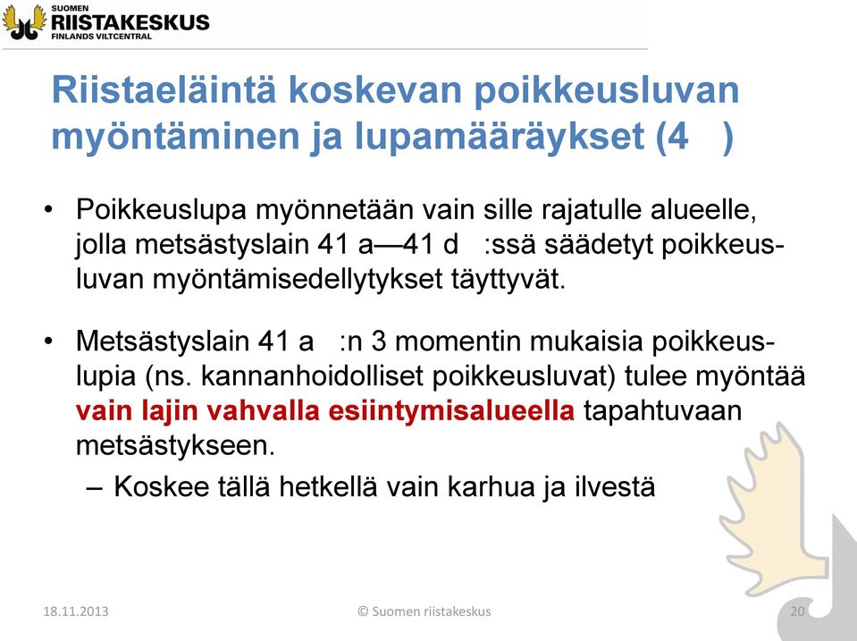 Metsästyslain 41 a :n 3 momentin mukaisia poikkeuslupia (ns.