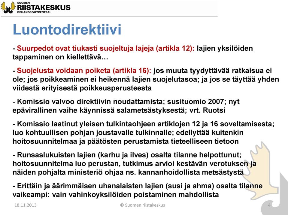 vaihe käynnissä salametsästyksestä; vrt.