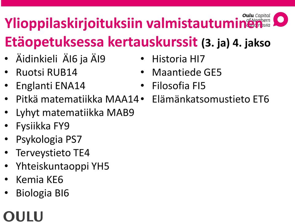 Filosofia FI5 Pitkä matematiikka MAA14 Elämänkatsomustieto ET6 Lyhyt matematiikka