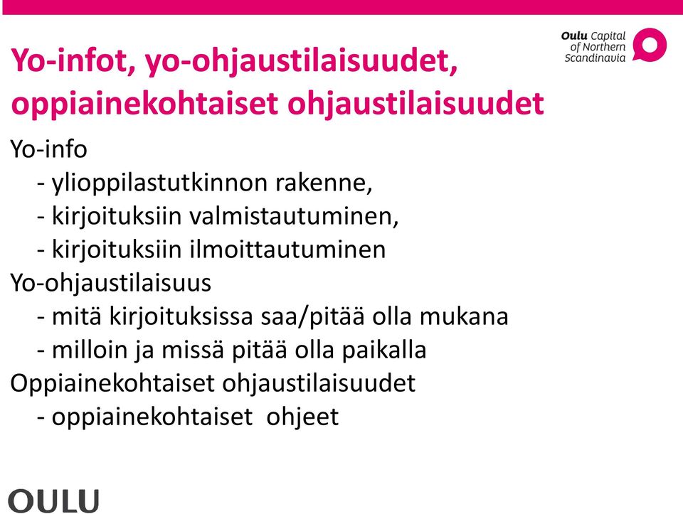 ilmoittautuminen Yo-ohjaustilaisuus - mitä kirjoituksissa saa/pitää olla mukana -