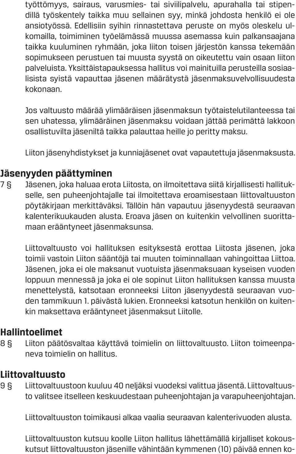 sopimukseen perustuen tai muusta syystä on oikeutettu vain osaan liiton palveluista.