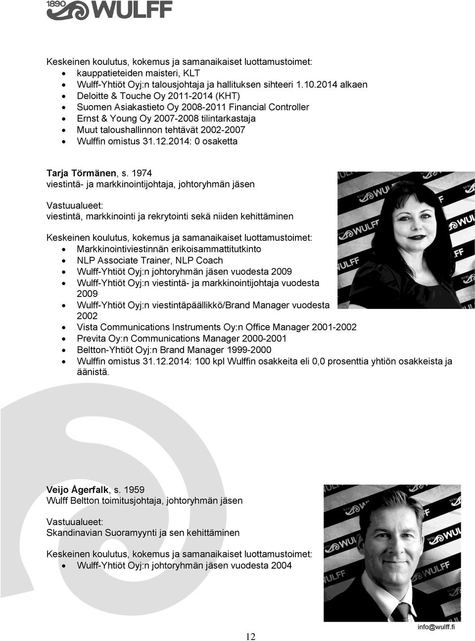 omistus 31.12.2014: 0 osaketta Tarja Törmänen, s.