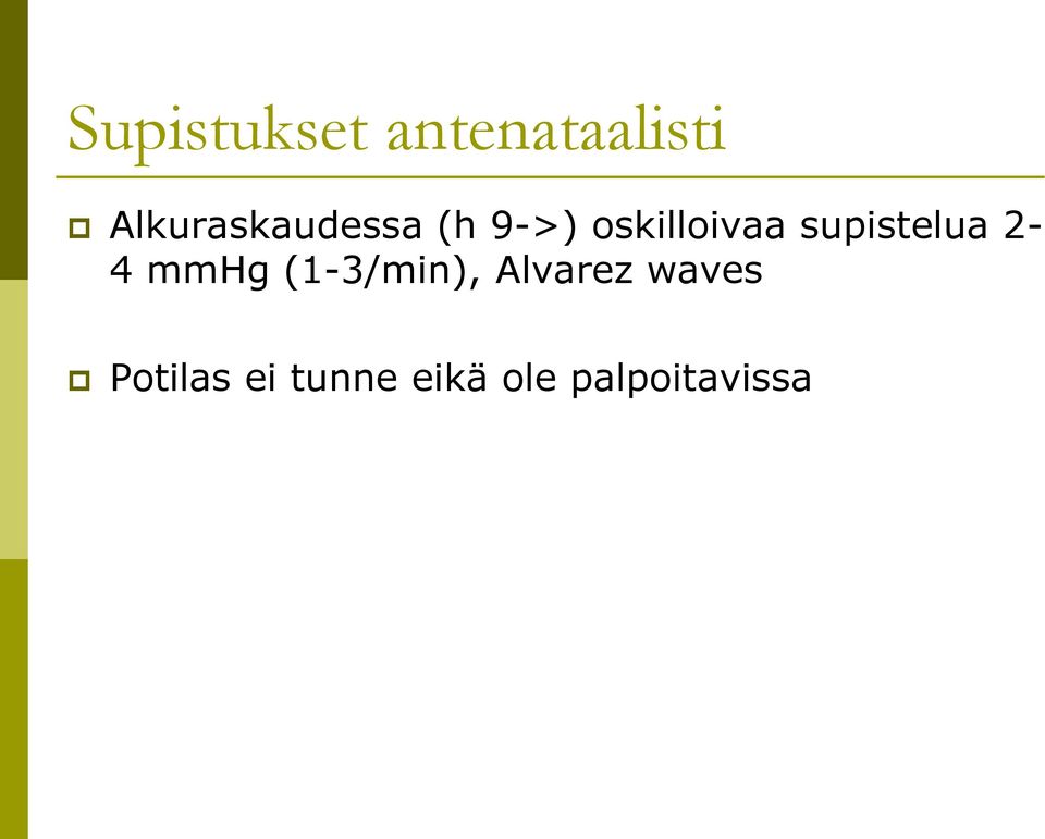 supistelua 2-4 mmhg (1-3/min),